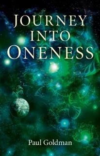 Journey Into Oneness, Paul Goldman