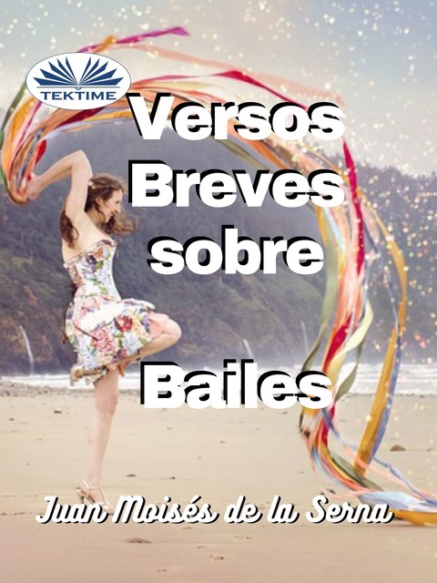 Versos Breves Sobre Bailes, Juan Moisés De La Serna