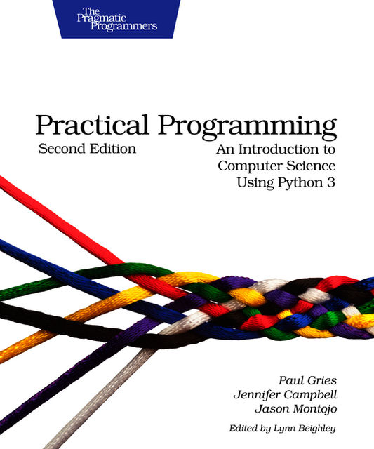 Practical Programming, 2nd Edition (for Henrik Östlund), Jennifer Campbell, Jason Montojo, Paul Gries