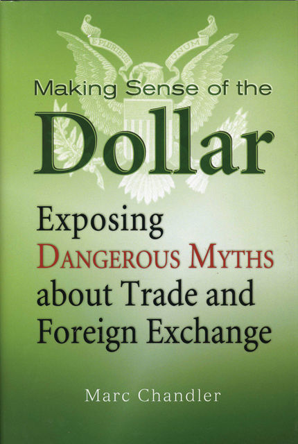 Making Sense of the Dollar, Marc Chandler