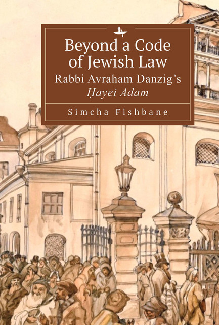 Beyond a Code of Jewish Law, Simcha Fishbane