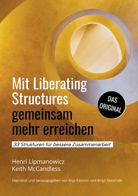 Mit Liberating Structures gemeinsam mehr erreichen, Henri Lipmanowicz, Keith McCandless