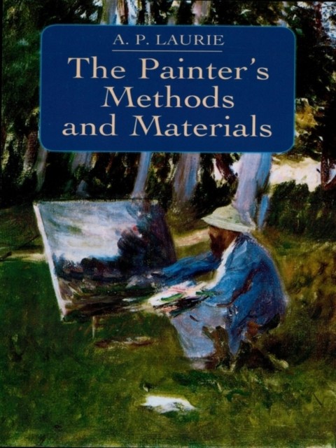 The Painter's Methods and Materials, A.P.Laurie