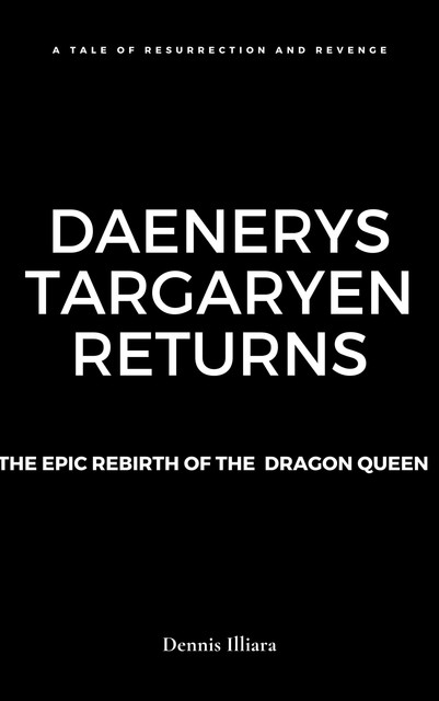 Daenerys Targaryen Returns, Dennis Illiara