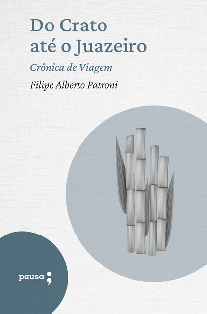 Do Crato até o Juazeiro – crônica de viagem, Filipe Alberto Patroni