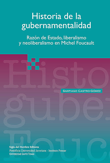 Historia de la gubernamentalidad, Santiago Castro Gómez