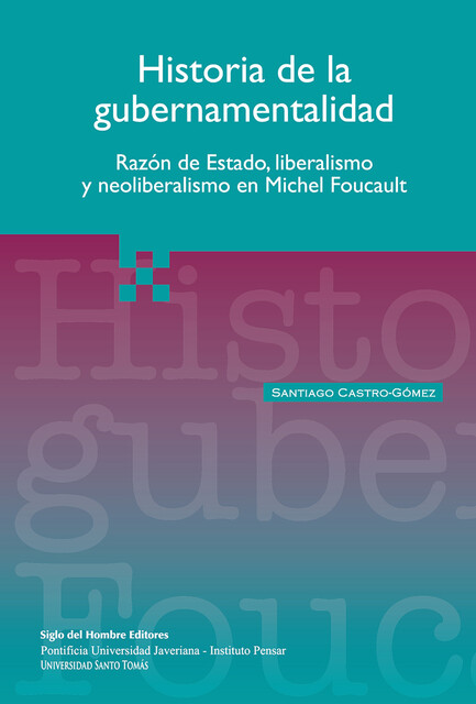 Historia de la gubernamentalidad, Santiago Castro Gómez