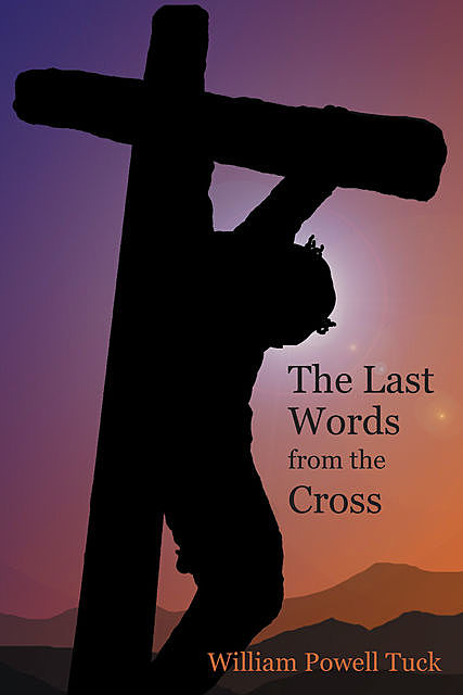 The Last Words from the Cross, William Powell Tuck