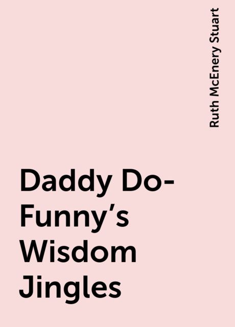 Daddy Do-Funny's Wisdom Jingles, Ruth McEnery Stuart
