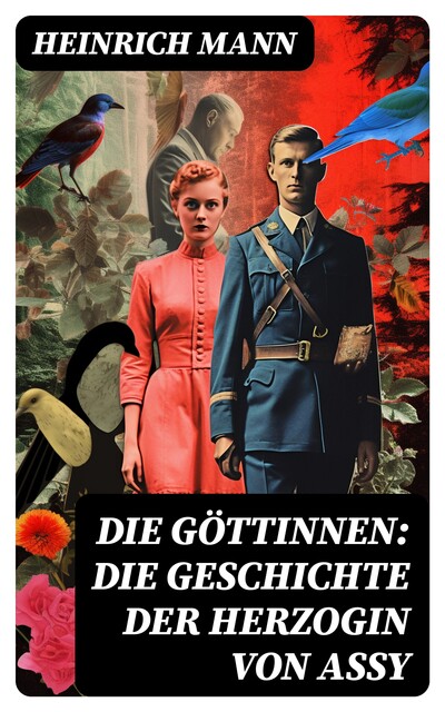 Die Göttinnen oder Die drei Romane der Herzogin von Assy, Heinrich Mann