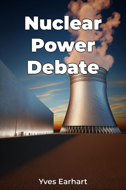 Nuclear Power Debate, Yves Earhart