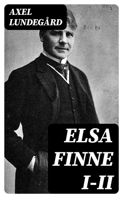 Elsa Finne I-II, Axel Lundegård