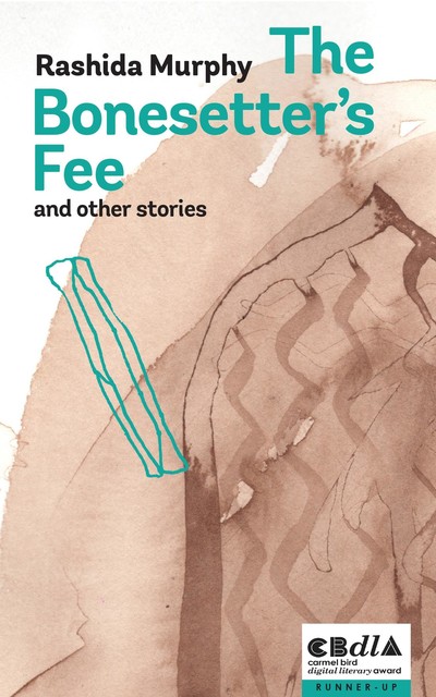 The Bonesetter's Fee and other stories, Rashida Murphy