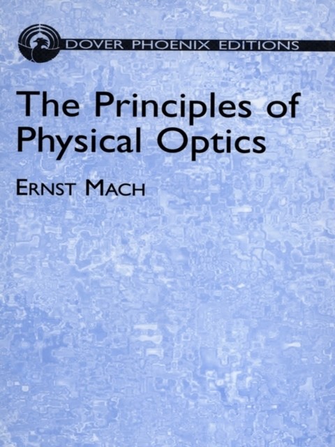 The Principles of Physical Optics, Ernst Mach