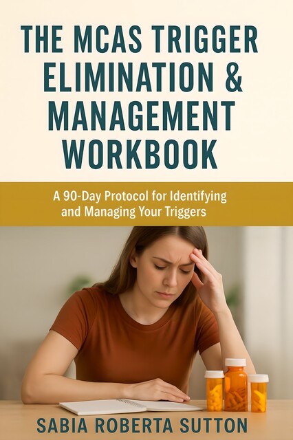 The MCAS Trigger Elimination & Management Workbook, Sabia Roberta Sutton