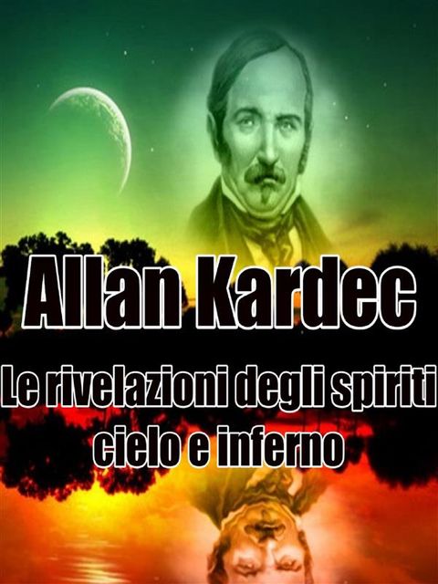 Le rivelazioni degli spiriti – cielo e inferno, Allan Kardec