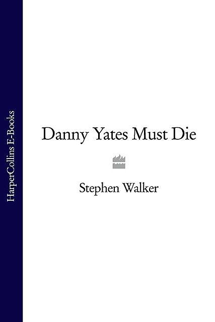 Danny Yates Must Die, Stephen Walker
