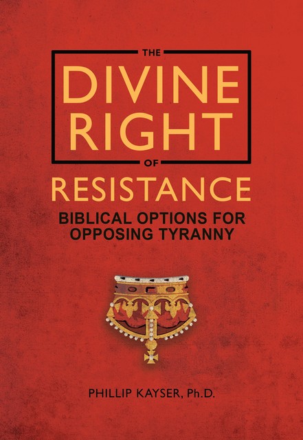 The Divine Right of Resistance, Phillip Kayser