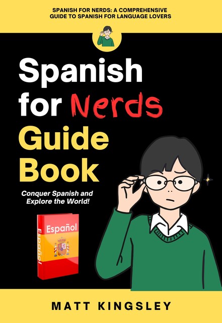 Spanish For Nerds Guide Book, Matt Kingsley
