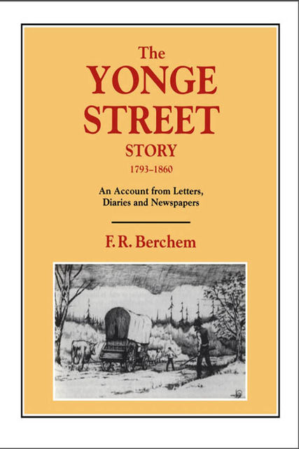 The Yonge Street Story, 1793–1860, F.R.Berchem