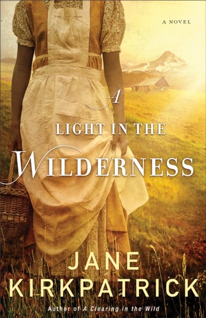 Light in the Wilderness, Jane Kirkpatrick