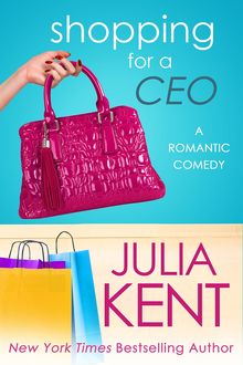 Shopping for a CEO (Shopping for a Billionaire Series Book 7), Julia Kent