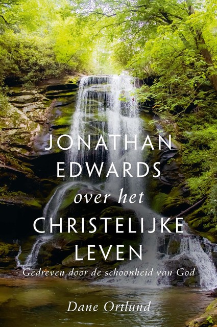 Jonathan Edwards over het christelijke leven, Dane Ortlund