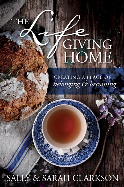 Lifegiving Home, Sally Clarkson