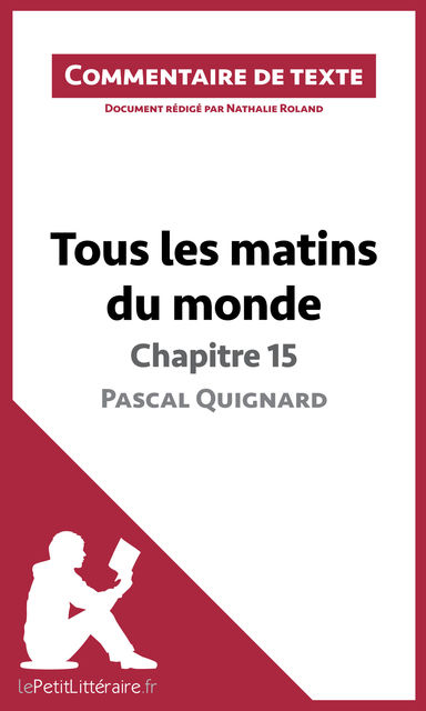 Tous les matins du monde de Pascal Quignard – Chapitre 15, Nathalie Roland, lePetitLittéraire.fr