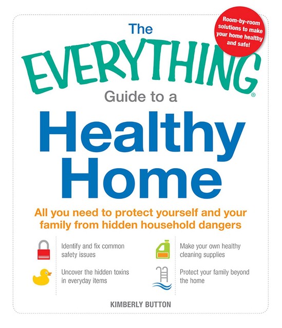 The Everything Guide to a Healthy Home, Kimberly Button