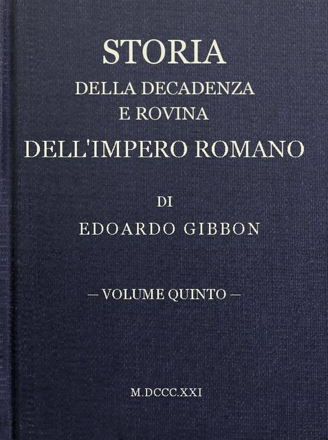 Storia della decadenza e rovina dell'impero romano, volume 05, Edward Gibbon