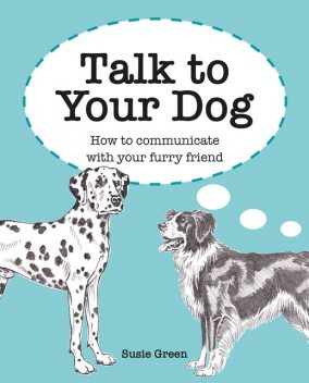 Talk to Your Dog, Susie Green