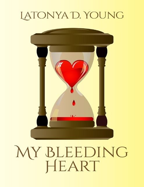 My Bleeding Heart, Latonya D Young