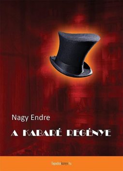 A kabaré regénye, Nagy Endre