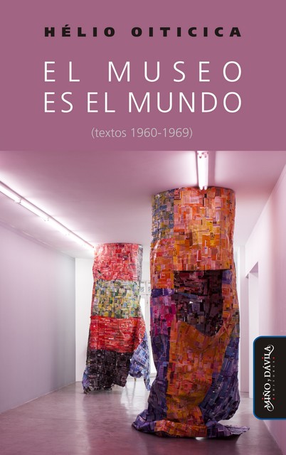 El museo es el mundo (textos 1960–1969), Hélio Oiticica