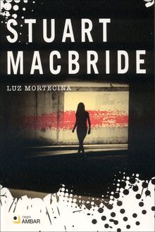 Luz Mortecina, Stuart MacBride