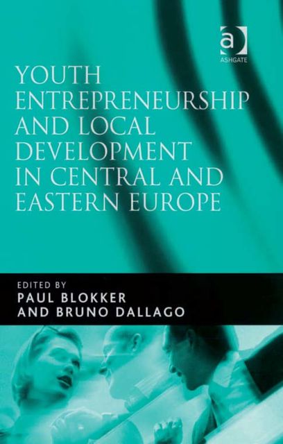 Youth Entrepreneurship and Local Development in Central and Eastern Europe, Paul Blokker