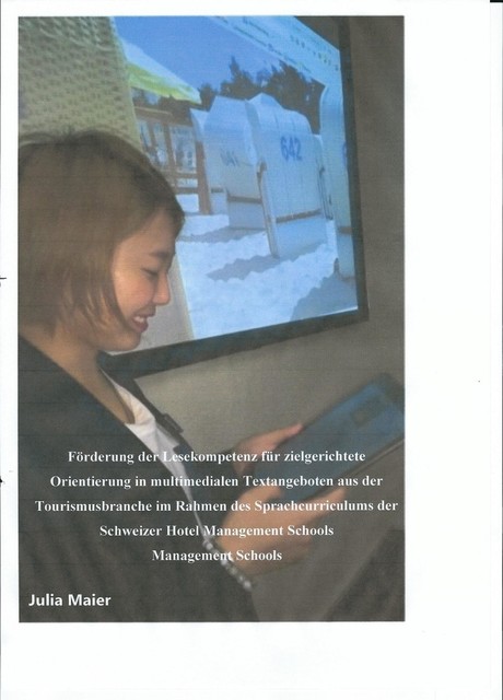 Förderung der Lesekompetenz für zielgerichtete Orientierung in multimedialen Textangeboten aus der Tourismusbranche im Rahmen des Sprachcurriculums der Schweizer Hotel Management Schools, Julia Maier