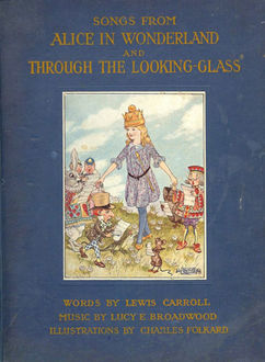 Songs From Alice in Wonderland and Through the Looking-Glass, Lewis Carroll