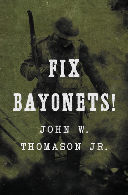 Fix Bayonets, John W. Thomason