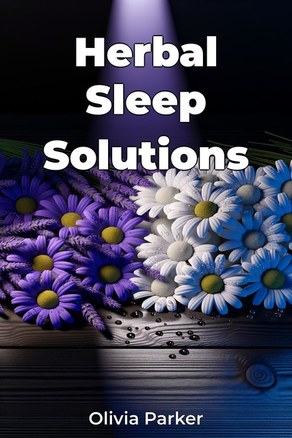 Herbal Sleep Solutions, Olivia Parker