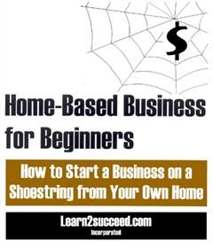 Home-Based Business for Beginners, Learn2succeed. com Incorporated