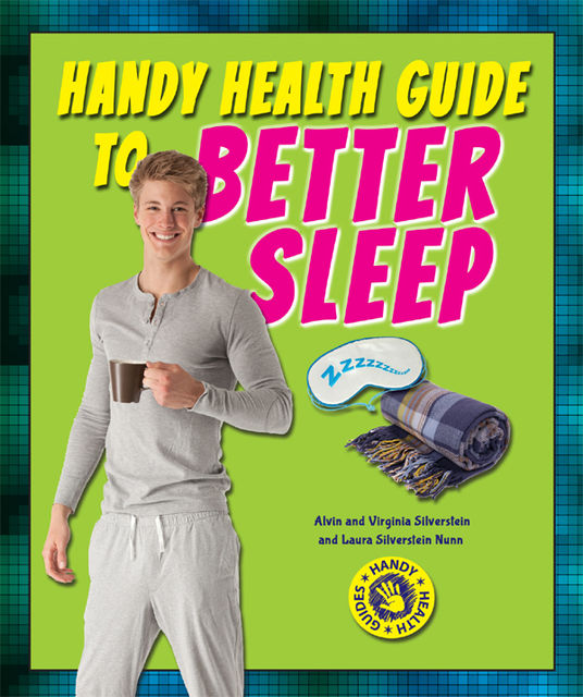 Handy Health Guide to Better Sleep, Alvin Silverstein, Laura Silverstein Nunn, Virginia Silverstein