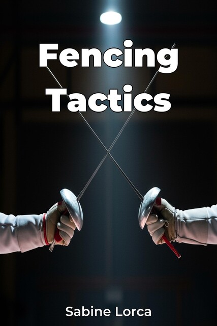 Fencing Tactics, Sabine Lorca