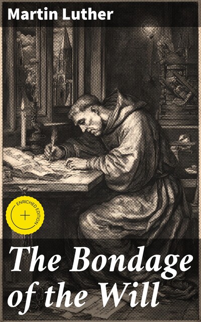 The Bondage of the Will, Martin Luther