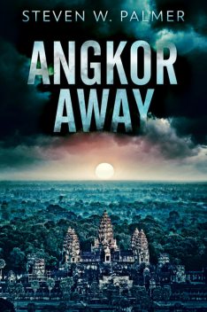 Angkor Away, Steven W. Palmer