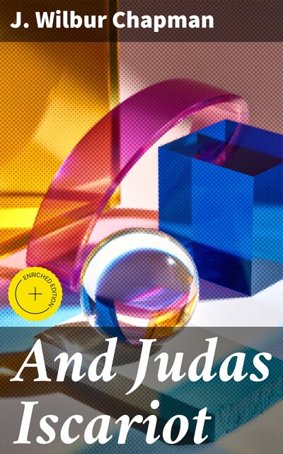 And Judas Iscariot, J.Wilbur Chapman