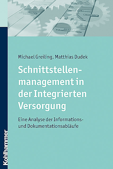 Schnittstellenmanagement in der Integrierten Versorgung, Michael Greiling, Matthias Dudek