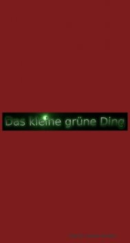 Das kleine grüne Ding Teil 1, Karin Lorke-Acker