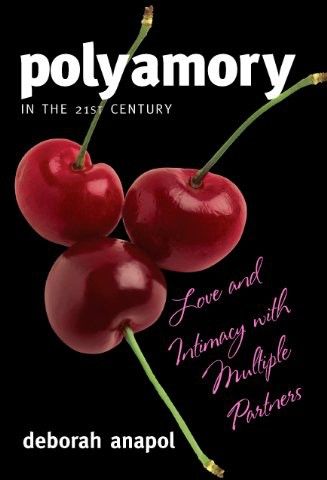 Polyamory in the 21st Century: Love and Intimacy With Multiple Partners, Deborah Anapol